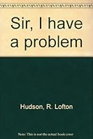 Sir, I have a problem B0007EJUBE Book Cover