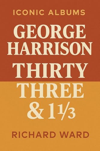 Iconic Albums - George Harrison - Thrity-Three & 1/3