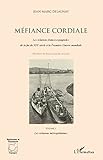  Méfiance cordiale. Les relations franco-espagnoles de la fin du XIXe siècle à la Première Guerre mondiale (Volume 1): Les relations métropolitaines (Recherches et documents Espagne)