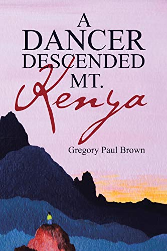 A Dancer Descended Mt. Kenya 1490887911 Book Cover