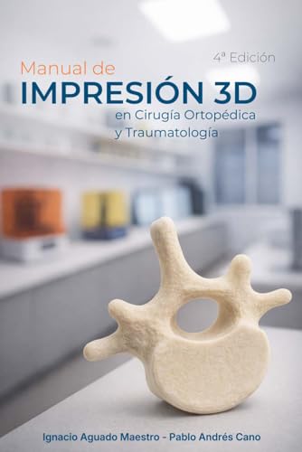 Manual de Impresión 3D en Cirugía Ortopédica y Traumatología: 4a Edición