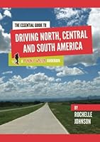 The Essential Guide to Driving North, Central and South America 0557644674 Book Cover
