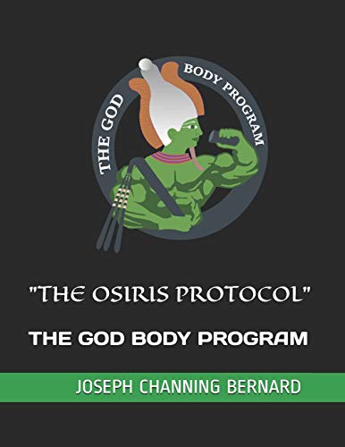 "THE OSIRIS PROTOCOL": THE GOD BODY PROGRAM
