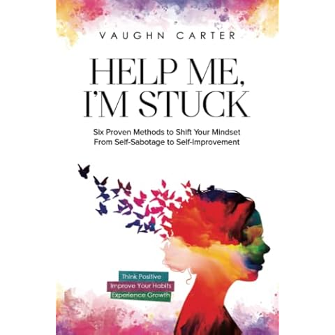 Help Me, I'm Stuck: Six Proven Methods to Shift Your Mindset From Self-Sabotage to Self-Improvement (The Help Me Series) Cover