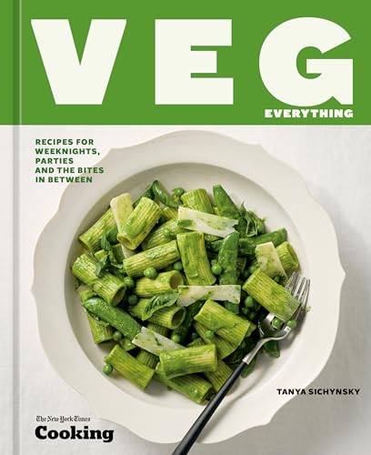 Veg Everything: Recipes for Weeknights, Parties and the Bites in Between [A Vegetarian Cookbook]
