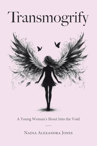 Transmogrify: A Young Woman's Shout Into the Void