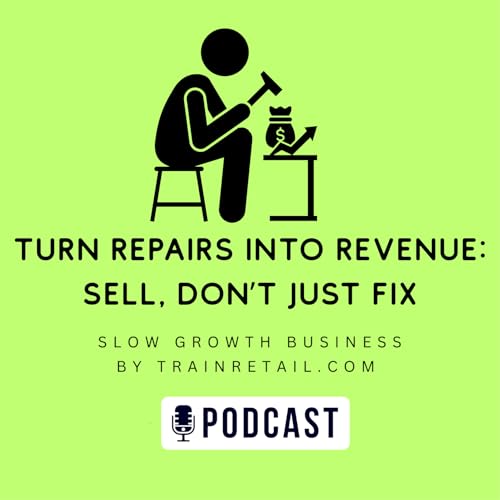 Turn Repairs Into Revenue — Sell, Don’t Just Fix cover art