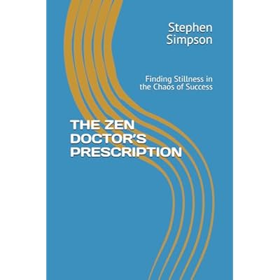 THE ZEN DOCTOR&rsquo;S PRESCRIPTION