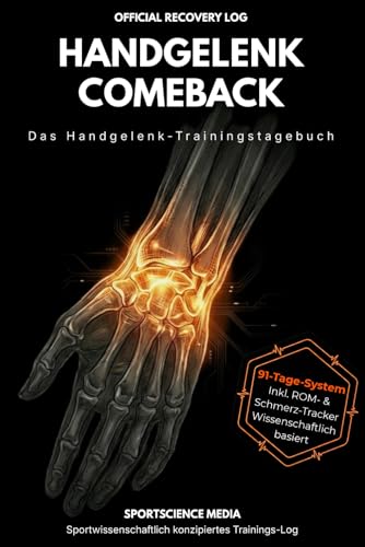 HANDGELENK COMEBACK: Das Handgelenk-Trainingstagebuch. Zurück zu alter Stärke bei Karpaltunnelsyndrom, Arthrose und nach Verletzungen. (German Edition)