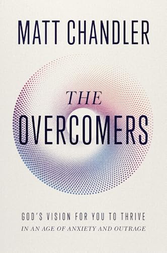 The Overcomers: God's Vision for You to Thrive in an