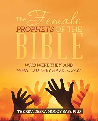 The Female Prophets of the Bible: Who Were They, and