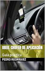 Uber. Chofer de aplicación: Guía práctica