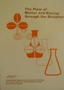 Hardcover The Flow of Matter and Energy Through the Biosphere (Foundational Approaches in Science Teaching Program) Book