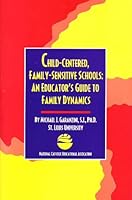 Child-Centered, Family Sensitive Schools: An Educator's Guide to Family Dynamics 1558331441 Book Cover