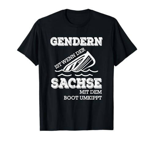 Gendern ist wenn der Sachse mit dem Boot umkippt T-Shirt