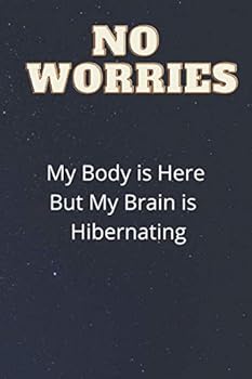 Paperback No Worries But My Brain is Hibernating: A Funny Blank Lined Journal for the Sleepyhead in Your Life Book
