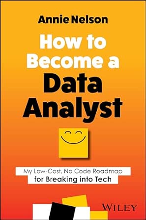How to Become a Data Analyst: My Low-Cost, No Code Roadmap for Breaking into Tech book cover