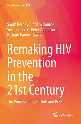 Remaking HIV Prevention in the 21st Century: The Promise of TasP, U=U and PrEP (Social Aspects of HIV)