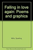 Falling in love again: Poems and graphics 0969048416 Book Cover