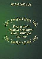 Život a Diela Daniela Krmanna: Evanj. Biskupa, 1663-1740 5519291926 Book Cover