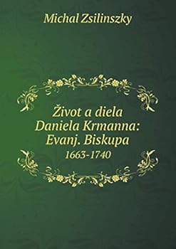 Paperback Zivot a diela Daniela Krmanna: Evanj. Biskupa 1663-1740 Book