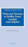 Vision and Narrative in Achilles Tatius' Leucippe and Clitophon (Cambridge Classical Studies)