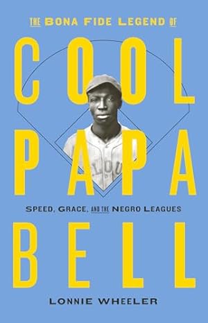 Book cover The Bona Fide Legend of Cool Papa Bell: Speed, Grace, and the Negro Leagues