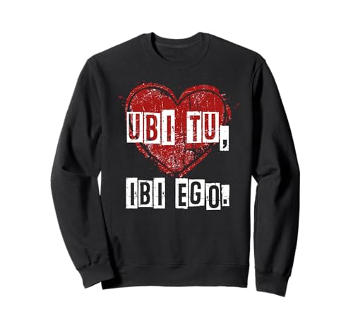 ubi du, ibi ego Sweatshirt