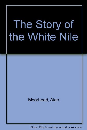 The story of the White Nile B0006BPQ02 Book Cover