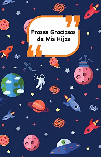 Frases Graciosas de mis hijos: Portada con Espacio | Apunta las frases graciosas de tus niños (Momentos inolvidables) (Spanish Edition)