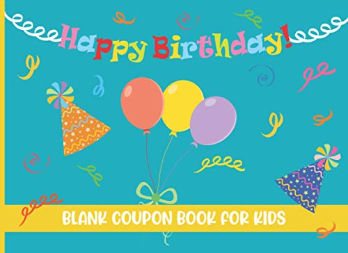 Happy Birthday Blank Coupon Book for Kids: 25 Birthday DIY Fill In Vouchers for Your Kids – Personalized B-Day Gift for Kids