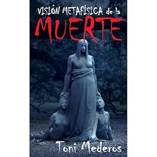 Visi&oacute;n Metaf&iacute;sica de la Muerte Audiolibro Por Toni Mederos arte de portada