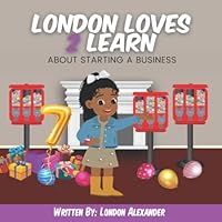 London Loves 2 Learn About Starting A Business 1736530410 Book Cover