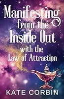 Manifesting from the Inside Out with the Law of Attraction (Joyful Manifesting Series) B0D5Y2DWSC Book Cover