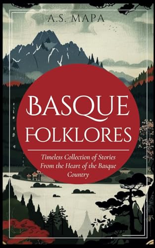Basque Folklores: Timeless Collection of Stories from the Heart of the Basque Country