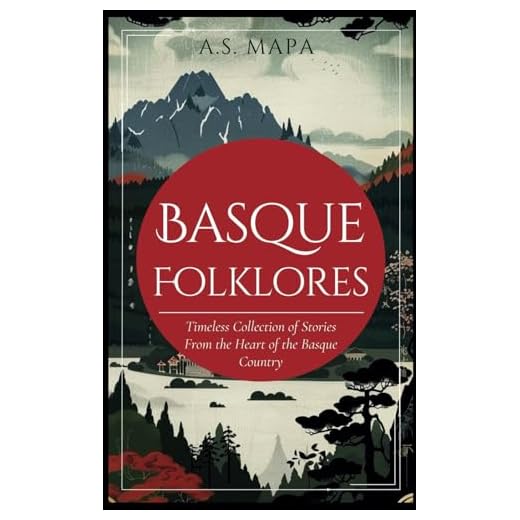 Basque Folklores: Timeless Collection of Stories from the Heart of the Basque Country
