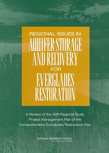 Regional Issues in Aquifer Storage and Recovery for Everglades Restoration: A Review of the ASR Regional Study Project Management Plan of the Comprehensive ... Restoration Plan (English Edition)
