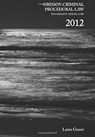 Oregon Criminal Procedural Law 2012 : Oregon Traffic Law 1478196475 Book Cover