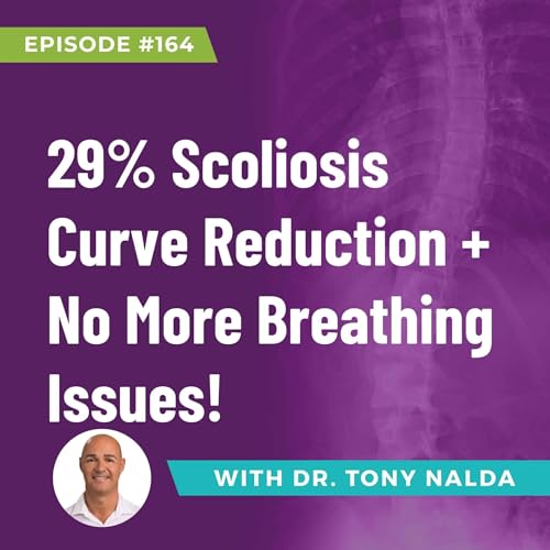 『Episode 164: 29% Scoliosis Curve Reduction + No More Breathing Issues!』のカバーアート