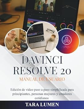 DaVinci Resolve 20 Manual de usuario: Edición de video paso a paso simplificada para principiantes, personas mayores y creadores cotidianos (Tech Made Simple)