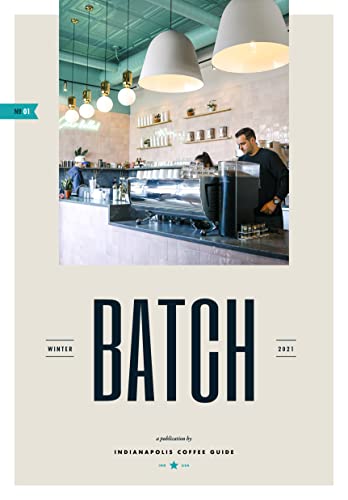 Batch, Issue 1: by the Indianapolis Coffee Guide