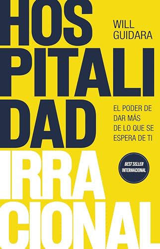 Hospitalidad irracional: El poder de dar más de lo que se espera de ti (IMPULSA)