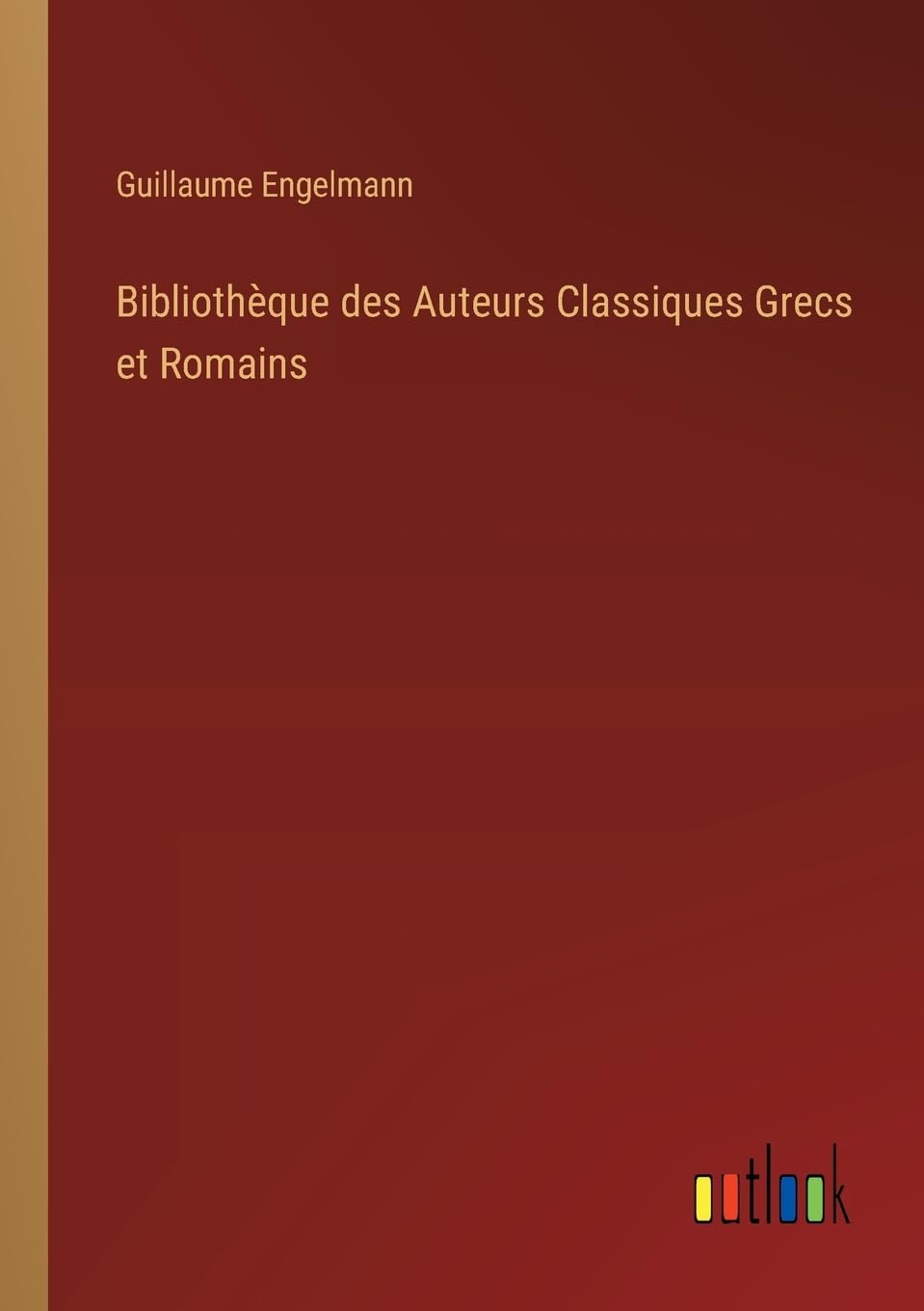 Bibliothèque des Auteurs Classiques Grecs et Romains