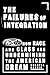 The Failures Of Integration: How Race and Class Are Undermining the American Dream