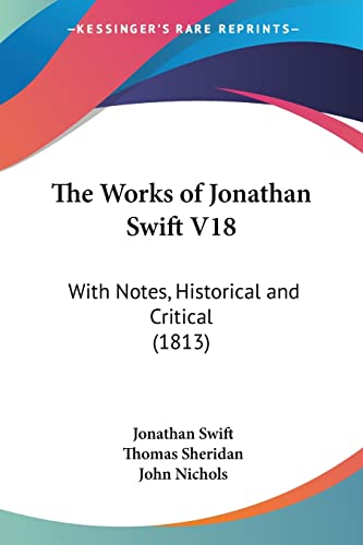 The Works of Jonathan Swift V18: With Notes, Historical and Critical (1813)