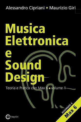 Musica Elettronica E Sound Design - Teoria E Pratica Con Max E Msp - Volume 1 (Seconda Edizione) (Italian Edition) by Alessandro Cipriani (2013-03-13)