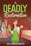 A Deadly Restoration (Julia Blake Cozy Mystery Book 2)