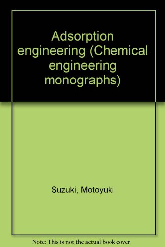 Adsorption engineering (Chemical engineering monographs) view 2