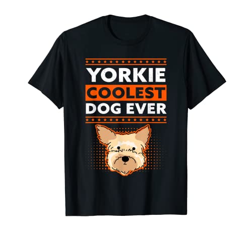 Yorkie Coolest Dog | Dueño del perro Yorkshire Terrier Camiseta