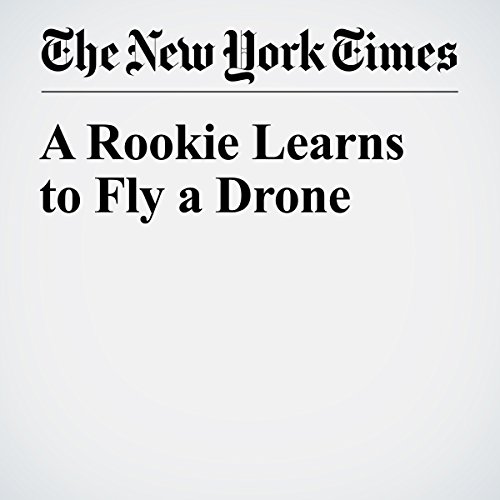 A Rookie Learns to Fly a Drone cover art